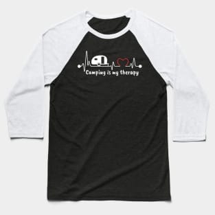 Camper Heartbeat - Camping Is My Therapy Baseball T-Shirt